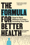 The Formula for Better Health (How to Save Millions of Lives-Including Your Own) by Tom Frieden, 9780262057349