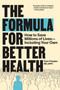 The Formula for Better Health (How to Save Millions of Lives-Including Your Own) by Tom Frieden, 9780262057349