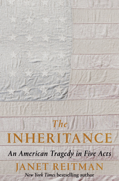 The Inheritance (An American Tragedy in Five Acts) by Janet Reitman, 9781984854728