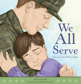 We All Serve: Honoring Our Military Kids by Jeff Gottesfeld, TeMika Grooms, 9781536230147