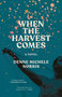 When the Harvest Comes (A Novel) - 9780593729625 by Denne Michele Norris