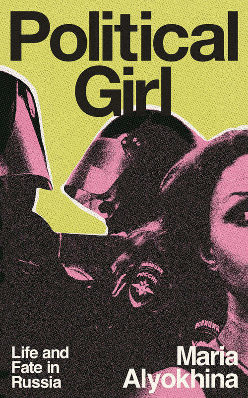 Political Girl (Life and Fate in Russia) - 9780807026083 by Maria Alyokhina, 9780807026083