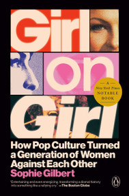 Girl on Girl (How Pop Culture Turned a Generation of Women Against Themselves) - 9780593656310 by Sophie Gilbert, 9780593656310