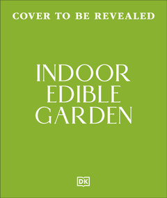 Indoor Edible Garden by DK, 9798217314522