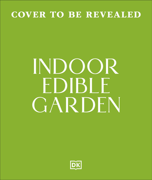 Indoor Edible Garden by DK, 9798217314522