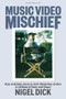 Music Video Mischief (Ozzy to Britney, Oasis to Gn'R, McCartney to Cher: a lifetime of rock and chaos) by Nigel Dick, 9798999048783