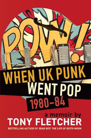 POW! (When UK Punk Went Pop, 1980-84) by Tony Fletcher, 9798999048776