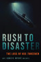 Rush to Disaster (The Loss of USS Thresher) by James B. Bryant, 9798899190346