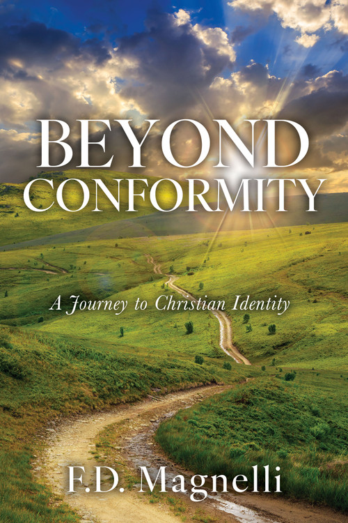 Beyond Conformity (A Journey to Christian Identity) by F.D. Magnelli, 9781636988832