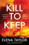 Kill to Keep by Elena Taylor, 9781448317394