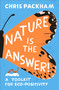 Nature is the Answer (A Toolkit for Eco-Positivity) by Chris Packham, 9798217134397