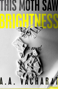 This Moth Saw Brightness - 9780593698617 by A. A. Vacharat, 9780593698617