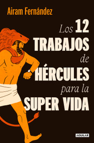 Los doce trabajos de Hércules para la super vida / The Twelve Labors of Hercules for a Super Life (Spanish Edition) by AIRAM FERNÁNDEZ, 9788403519695