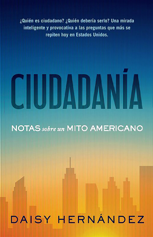 Ciudadanía. Notas sobre un mito americano / Citizenship. Notes on an American Myth (Spanish Edition) by Daisy Hernández, 9798890987730