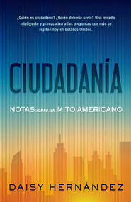 Ciudadanía. Notas sobre un mito americano / Citizenship. Notes on an American Myth (Spanish Edition) by Daisy Hernández, 9798890987730