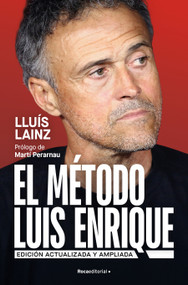 El método Luis Enrique (edición actualizada) / The Luis Enrique Method (Updated Edition) (Spanish Edition) by LLUÍS LAINZ BECH, 9791387905248