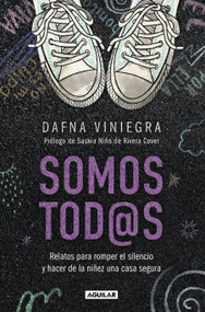 Somos tod@s. Relatos para romper el silencio y hacer de la niñez una casa segura / We Are All of Us: Stories to Break Silence & Protect .. (Spanish Edition) by DAFNA VINIEGRA, 9786073870030