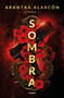 Sombra / The Shadow (Spanish Edition) by ARANTXA ALARCON, 9788425373015