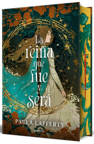 La reina que fue y será / The Queen Who Was and Who Will Be (Spanish Edition) by Paula Lafferty, 9788410396098