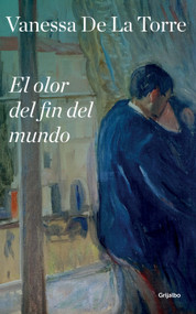 El olor del fin del mundo / The Scent of the End of the World (Spanish Edition) by Vanessa de la Torre, 9786287832237