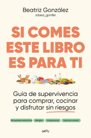 Si comes, este libro es para ti / If You Eat, This Book Is for You (Spanish Edition) by BEA GONFER, 9791387724122