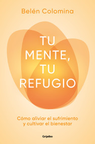 Tu mente, tu refugio / Your Mind, a Place of Refuge (Spanish Edition) by Belén Colomina, 9788425372124