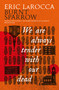 Burnt Sparrow - We Are Always Tender with Our Dead by Eric LaRocca, 9781803368696