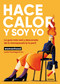 Hace calor y soy yo / It's hot - and it's because of me (Spanish Edition) by LUCÍA YTURRIAGA, 9788425370816