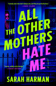 All the Other Mothers Hate Me - 9780593851470 by Sarah Harman, 9780593851470