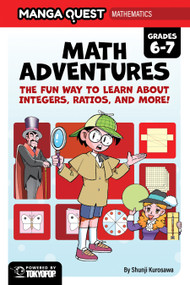 Manga Quest Mathematics: Math Adventures with Integers, Ratios, and More! by Shunji Kurosawa, 9781427885081