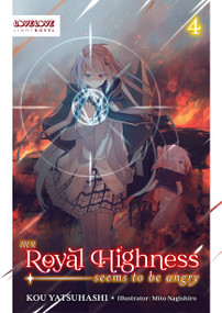 Her Royal Highness Seems to Be Angry, Volume 4 (Light Novel) by Kou Yatsuhashi, Mito Nagishiro, 9781427883001
