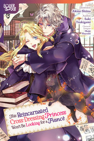 This Reincarnated Cross-Dressing Princess Won't Be Looking for a Fiancé by Akino Shiina, 9781427877130