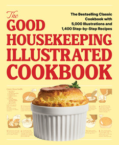 The Good Housekeeping Illustrated Cookbook (The Bestselling Classic Cookbook with 5,000 Illustrations and 1,400 Step-by-Step Recipes) by Editors of Good Housekeeping, 9781958395325