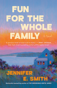 Fun for the Whole Family (A Novel) - 9780593358320 by Jennifer E. Smith, 9780593358320