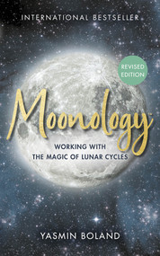 Moonology™ (Revised Edition) (Working with the Magic of Lunar Cycles) by Yasmin Boland, 9798318604133