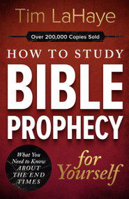 How to Study Bible Prophecy for Yourself (What You Need to Know About the End Times) by Tim LaHaye, 9780736984744