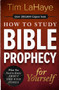 How to Study Bible Prophecy for Yourself (What You Need to Know About the End Times) by Tim LaHaye, 9780736984744
