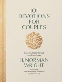 101 Devotions for Couples (Growing Closer to God and Each Other) by H. Norman Wright, 9780736995160