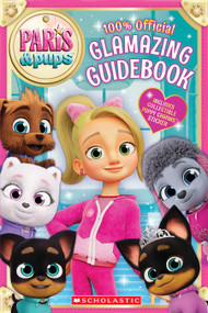 Paris and Pups: Glamazing Guidebook by Scholastic, 9781546195498