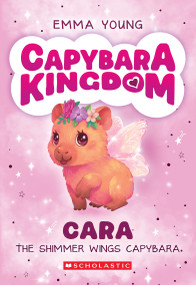 Cara the Shimmer Wings Capybara (Capybara Kingdom #1) by Emma Young, 9798225082864