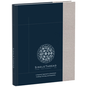SingleThread (A Seasonal Approach to Intentional Cooking, Farming, and Hospitality) by Kyle Connaughton, Katina Connaughton, 9780593970010