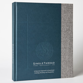 SingleThread (A Seasonal Approach to Intentional Cooking, Farming, and Hospitality) by Kyle Connaughton, Katina Connaughton, 9780593970010