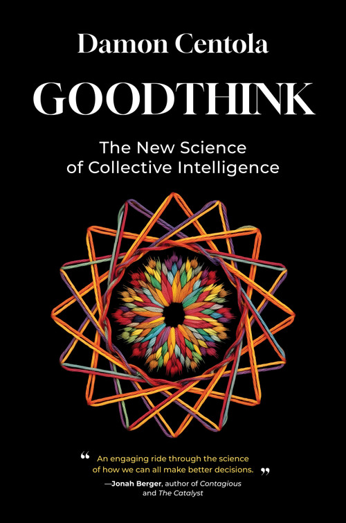 Goodthink (The New Science of Collective Intelligence) by Damon Centola, 9780262054683
