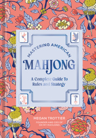 Mastering American Mahjong (A Complete Guide to Rules and Strategy) by Megan Trottier, 9798217274161
