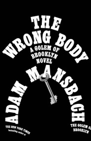 The Wrong Body (A Golem of Brooklyn Novel) by Adam Mansbach, 9780593979228