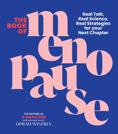 The Book of Menopause (Real Talk, Real Science, Real Strategies for Your Next Chapter) by Editors of O, The Oprah Magazine, Oprah Winfrey, 9781958395479