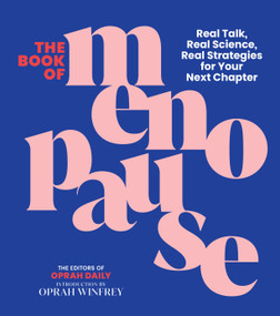 The Book of Menopause (Real Talk, Real Science, Real Strategies for Your Next Chapter) by THE EDITORS OF OPRAH DAILY, Oprah Winfrey, 9781958395479