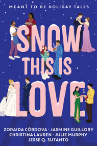 Snow This is Love (Meant to Be Holiday Tales) by Christina Lauren, Julie Murphy, Jasmine Guillory, Zoraida Córdova, Jesse Q. Sutanto, 9781368118064