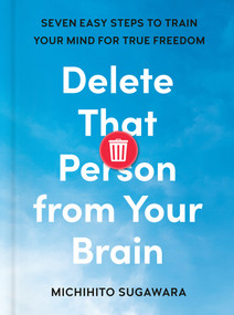 Delete That Person from Your Brain (Seven Easy Steps to Train Your Mind for True Freedom) by Michihito Sugawara, Haydn Trowell, 9798217183036