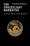 The Spaceflight Narrative (A Literary History of Leaving Earth) by Alexander MacDonald, 9780262056830